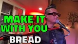 MAKE IT WITH YOU - Bread (Cover by Bryan Magsayo - Gig)