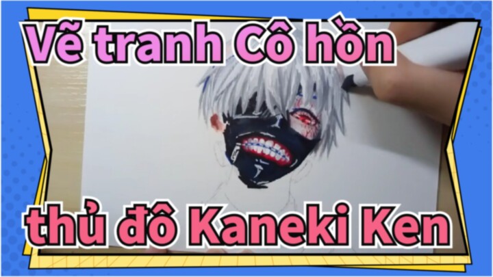 [Vẽ tranh Cô hồn thủ đô] Có ai còn thích xem vẽ Kaneki Ken?