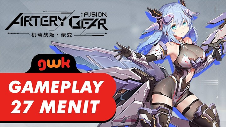 Artery Gear: Fusion [Mobile/Android] - 27 Menit Gameplay - GamerWK