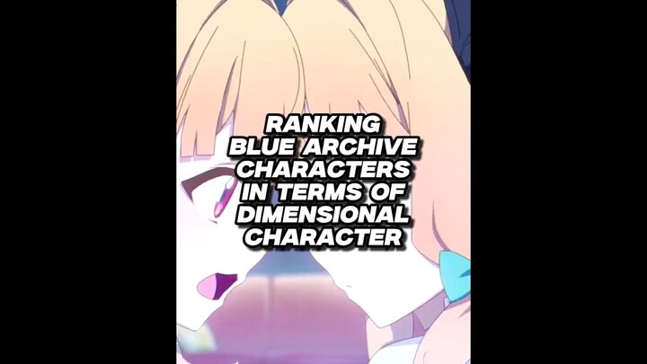 Ranking Blue Archive characters in terms of DIMENSIONAL CHARACTER