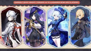 DAINSELF QUEST WHEN? | VERSION 4.6 TO 4.8 BANNER NEWS SPECULATIONS | - Genshin Impact