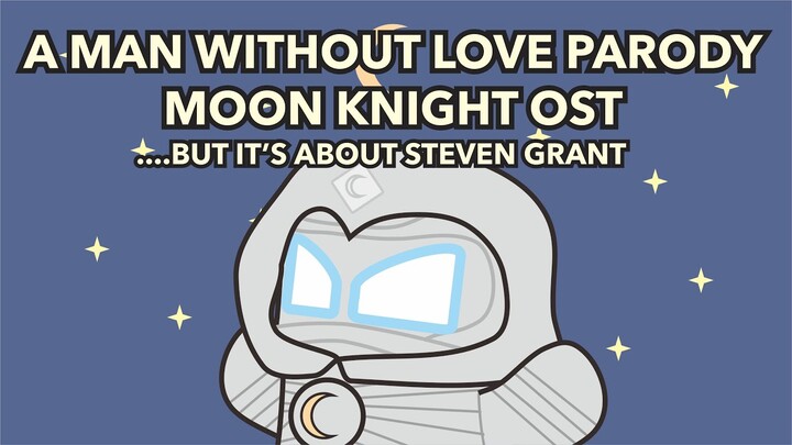 【Parody Cover】A MAN WITHOUT LOVE... but it's about Steven Grant (Moon Knight Song)