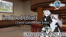 GMV Toram Online || I'm Good (Blue)_David Guetta & Bebe Rexha