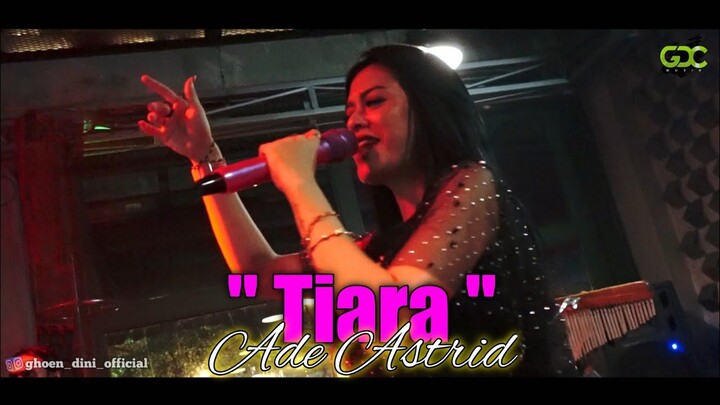 Tiara Di Bajidorkeun - #adeastrid || GDC Live Casa de Aminda Jatinangor