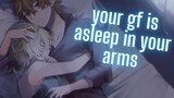 {ASMR} Your GF Is Asleep In Your Arms
