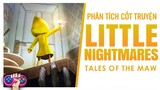 Phân tích cốt truyện: LITTLE NIGHTMARES | Story Explained | PTG