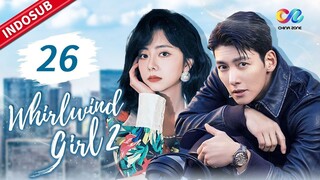 Whirlwind Girl 2【INDO SUB】EP26: Baicao menemukan Tingyi Jaga baik-baik Tingyi | Chinazone Indo