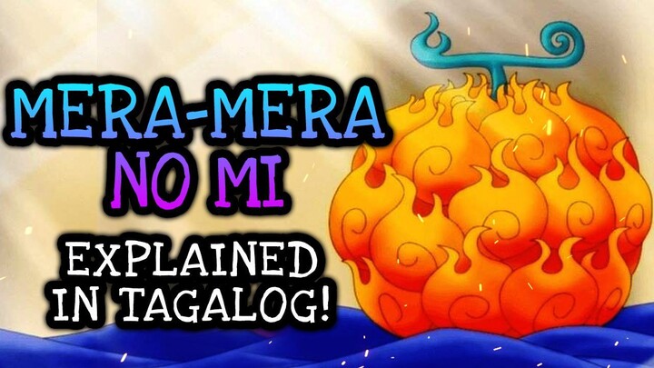 MERA MERA NO MI Explained in Tagalog! | One Piece