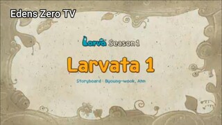 Larva 1 (Ep 50) Larvata 1 #Larva1