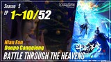 【Doupo Cangqiong】 Season 5 Ep. 1~10 - Battle Through The Heavens | Donghua Sub Indo