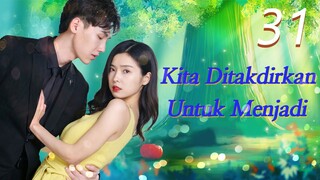 【INDO SUB】EP 31丨Kita Ditakdirkan Untuk Menjadi丨We're meant to be丨Ai Ni Qing Chu Yu Lan
