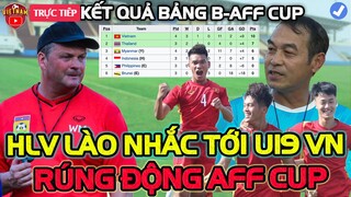 Vừa Đá Xong Bảng B, HLV Lào Nhắc Tới U19 Việt Nam Cực Sốc Làm Rúng Động AFF Cup