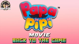 Papa Pipi The Movie Back To The Game