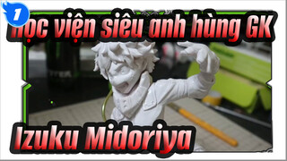 [Học viện siêu anh hùng GK] Làm Izuku Midoriya GK trong 10 phút~ Không khó thế đâu_1