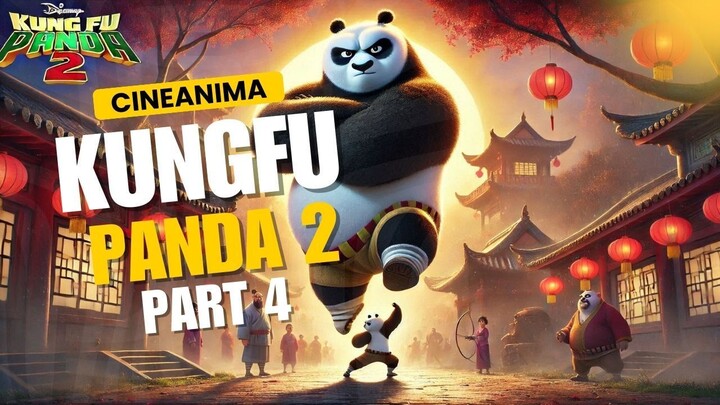 Kungfu panda 2 - Part 4