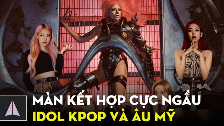 Tổng hợp những màn kết hợp gây sốt giữa idol Kpop và sao Âu Mỹ | Ten Kpop