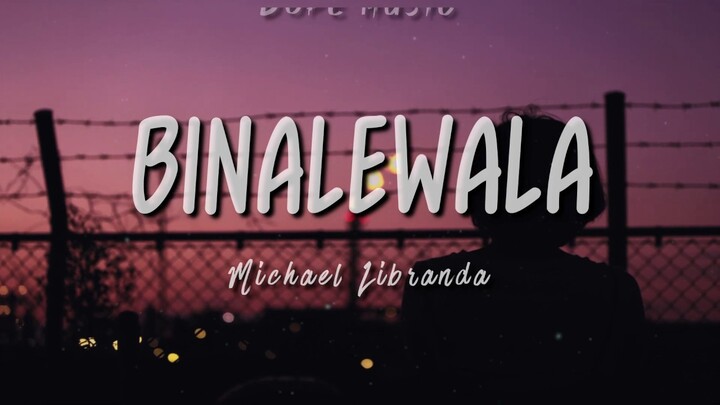 BINALEWALA / Michael Libranda / LYRICS