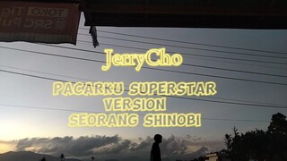 JerryCho - Pacarku Superstar versi Seorang Shinobi #JPOPENT