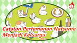 [Catatan Pertemanan Natsume] Menjadi Keluarga!_2