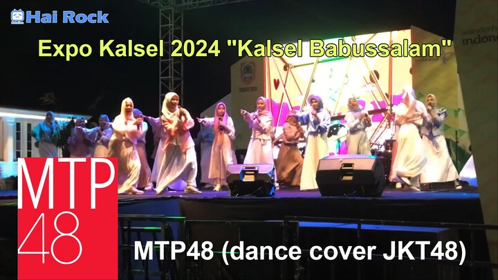 MTP48 vocal cover and dance cover JKT48 at Expo Kalsel 2024 "Kalsel Babussalam"