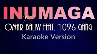 INUMAGA - OMAR BALIW Feat. 1096 GANG (KARAOKE VERSION)