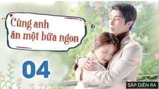 Cùng Anh Ăn Một Bữa Ngon - Tập 4 [Thuyết Minh] Trịnh Tưu Hoằng if Cao Hãn Vũ