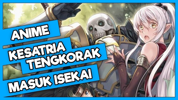 Anime Kesatria Tengkorak Masuk Isekai (Anime Mirip Overlord?) - Skeleton Knight in Another World