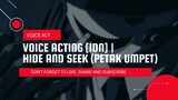 VOICE ACTING [IDN] | HIDE AND SEEK (PETAK UMPET)