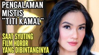 KISAH HOROR SEORANG TITI KAMAL SAAT SYUTING FILM YANG DIBINTANGINYA