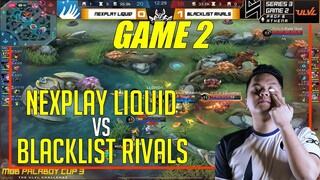 GAME 2 | NEXPLAY LIQUID VS BLACKLIST RIVALS | MOYMOY PALABOY TOURNAMENT