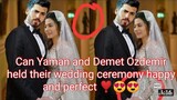 Can Yaman and Demet Ozdemir held their wedding ceremony happy and perfect can said us