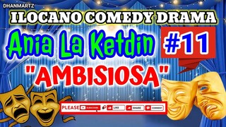 ILOCANO COMEDY DRAMA || AMBISIOSA | ANIA LA KETDIN 11 | PAGKAKATAWAAN