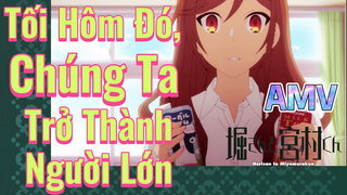 [Horimiya] AMV | Tối Hôm Đó, Chúng Ta Trở Thành Người Lớn