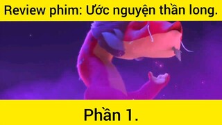 Review phim: Ước nguyện thần long phần 1