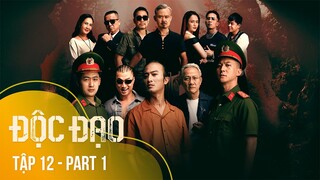 [FULL] Tập 12 Độc Đạo (1/5) | 21h40 trên VTV3 | Phim Cảnh sát hình sự 2024 | VTV Giải Trí