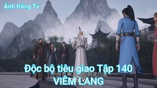 Độc bộ tiêu giao Tập 140-VIÊM LANG