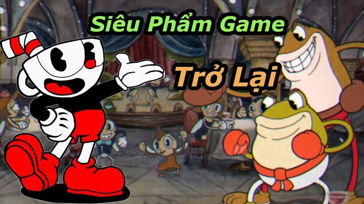 (CupHead) Siêu Phẩm Game Cực Bánh Cuốn Trở Lại Cùng Lưu Sủi!!