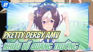 Kết hợp khiêu vũ trên quảng trường với Pretty Derby | Sự uy vũ sành điệu_2