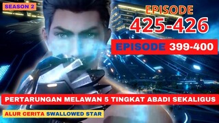 swallowed star season 2 episode 399 400 dan 425 426