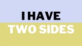 I have two sides