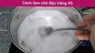 Cách làm chè đậu trắng p5