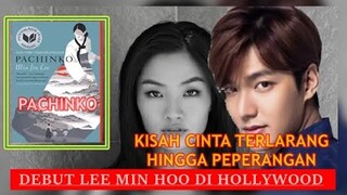 FAKTA DRAMA TERBARU LEE MIN HOO PACHINKO! BERPASANGAN DENGAN PEMAIN FAST & FURIOUS 9