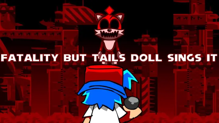 FNF VS Sonic.EXE | Fatality but Tails Doll sings it