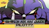 Neon Genesis Evangelion ||❓❓  Shinji Akan Jadi Pilot Evangelion  ❓❓