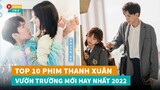 Top 9 phim ngôn tình Thanh Xuân Vườn Trường Hoa Ngữ mới hay nhất hiện nay|Hóng Cbiz