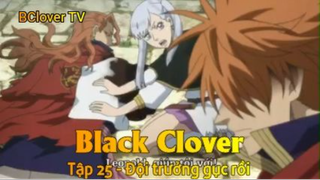 Black Clover Tập 25 - Đội trưởng gục rồi