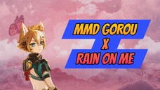 MMD Gorou x Rain on Me