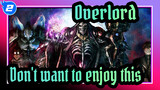 Overlord|【Epic】Don't want to enjoy this vedio？_2