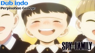 (Fandub indo) Spy x family eps 19 : perpisahan mengharukan george