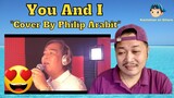 You and I "Cover by Philip Arabit" Reaction Video 😍